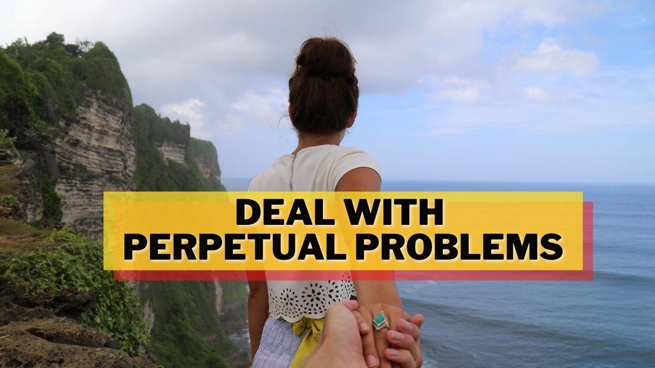  Deal with Perpetual Problems