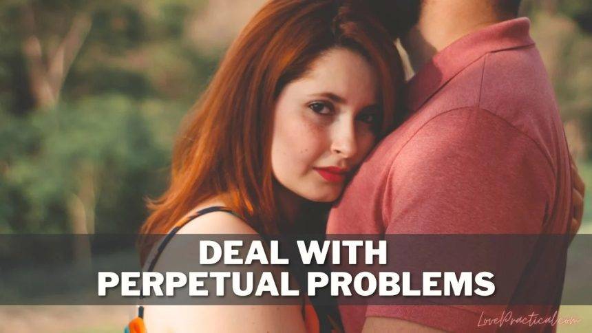 Deal with Perpetual Problems