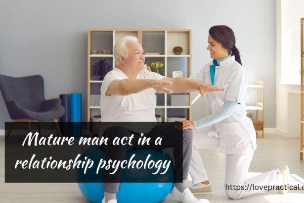 How does a mature man act in a relationship psychology